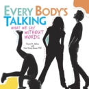 Image for Every Body&#39;s Talking: What We Say without Words