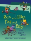 Image for Run and Hike, Play and Bike (Revised Edition): What Is Physical Activity?