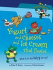 Image for Yogurt and Cheeses and Ice Cream That Pleases (Revised Edition): What Is in the Dairy Group?