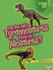 Image for Can You Tell a Tyranosaurus from an Allosaurus