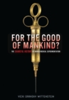 Image for For the good of mankind?: the shameful history of human medical experimentation