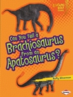 Image for Can You Tell a Brachiosaurus from an Apatosaurus?