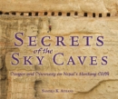 Image for Secrets of the Sky Caves: Danger and Discovery On Nepal&#39;s Mustang Cliffs
