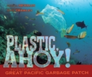 Image for Plastic, Ahoy!: Investigating the Great Pacific Garbage Patch