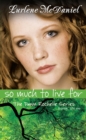 Image for So Much to Live for: The Dawn Rochelle Series, Book Three