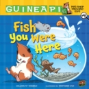Image for Fish you were here : bk. 4
