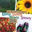Image for Rainy, Sunny, Blowy, Snowy: What Are Seasons?