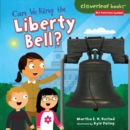 Image for Can We Ring the Liberty Bell?