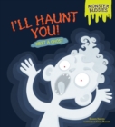 Image for I&#39;ll Haunt You!: Meet a Ghost