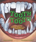 Image for Tooth by tooth  : comparing fangs, tusks, and chompers