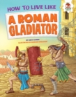 Image for How to Live Like a Roman Gladiator