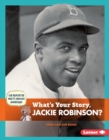Image for What&#39;s Your Story, Jackie Robinson?