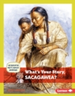 Image for What&#39;s Your Story, Sacagawea?