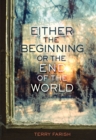Image for Either the Beginning Or the End of the World