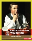 Image for What&#39;s Your Story, Paul Revere?