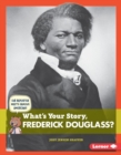 Image for What&#39;s Your Story, Frederick Douglass?