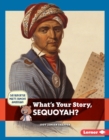 Image for What&#39;s Your Story, Sequoyah?