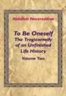 Image for To Be Oneself: The Tragicomedy of an Unfinished Life History Volume 2
