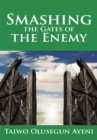 Image for Smashing the Gates of the Enemy: ...Through Strategic Prayers