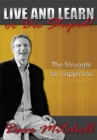 Image for Live and Learn or Die Stupid!: The Struggle for Happiness