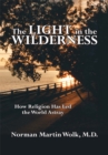Image for Light in the Wilderness: How Religion Has Led the World Astray