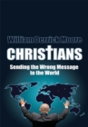 Image for Christians: Sending the Wrong Message to the World