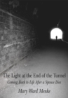 Image for Light at the End of the Tunnel: Coming Back to Life After a Spouse Dies