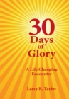 Image for 30 Days of Glory: A Life Changing Encounter