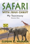 Image for Safari with Jesus Christ: My Testimony