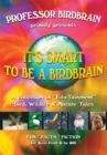 Image for It&#39;S Smart to Be a Birdbrain: A Collection of &amp;quot;Edu-Tainment&amp;quot; Bird, Wildlife &amp; Nature Tales