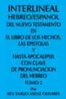 Image for Interlineal Hebreo/Espanol Del Nuevo Testamento En El Libro De Los Hechos, Las Epistolas Y Hasta Apocalipsis Con Clave De Pronunciacion Del Hebreo: Tomo 2