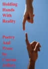 Image for Holding Hands with Reality: Poetry and Prose