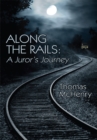 Image for Along the Rails: A Juror&#39;s Journey