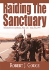 Image for Raiding the Sanctuary: Redcatchers in Cambodia, May 12Th - June 25Th, 1970