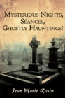 Image for Mysterious Nights, Seances, Ghostly Hauntings!