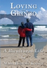 Image for Loving the Gringo: A Bicultural Life