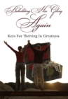 Image for Beholding His Glory Again: Keys for Thriving in Greatness