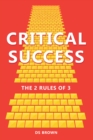 Image for Critical Success: The 2 Rules of 3
