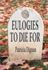 Image for Eulogies to Die For: A Book for Those Moments When Words Fail Us