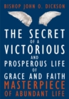 Image for Secret of a Victorious and Prosperous Life of Grace and Faith: Masterpiece of Abundant Life