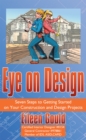 Image for Eye on Design: Seven Steps to Getting Started on Your Construction and Design Projects