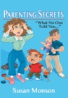 Image for Parenting Secrets: What No One Told You...