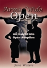 Image for Arms Wide Open: An Insight into Open Adoption