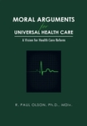 Image for Moral Arguments for Universal Health Care: A Vision for Health Care Reform