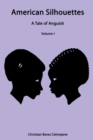 Image for American Silhouettes: A Tale of Anguish Volume I