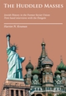 Image for Huddled Masses: Jewish History in the Former Soviet Union: First-Hand Interviews with the Emigres