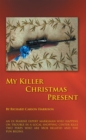 Image for My  Killer Christmas Present: An Ex Marine Expert Marksman Who Happens on Trouble in a Local Shopping Center Kills Two Perps Who Are Mob Related and the Fun Begins.