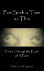 Image for For Such a Time as This: Prose Through the Eyes of a Poet