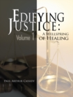 Image for Edifying Justice: A Wellspring of Healing (Volume 1)