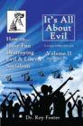 Image for It&#39;s All About Evil: Volume Ii How To...Have Fun Destroying Evil, and Liberal Socialism